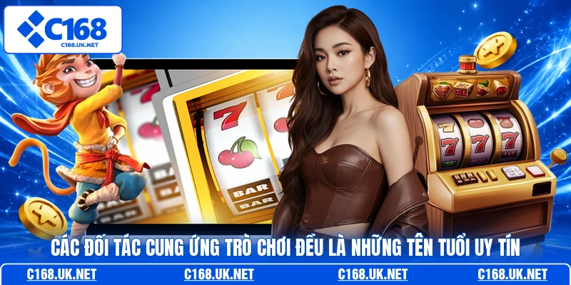 Các đối tác cung ứng trò chơi đều là những tên tuổi uy tín 