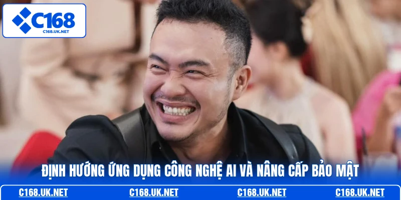 Định hướng ứng dụng công nghệ AI và nâng cấp bảo mật