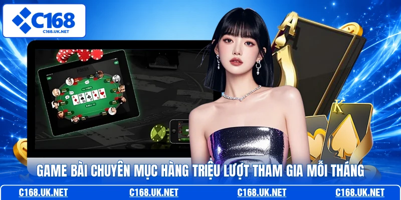 Game bài chuyên mục hàng triệu lượt tham gia mỗi tháng