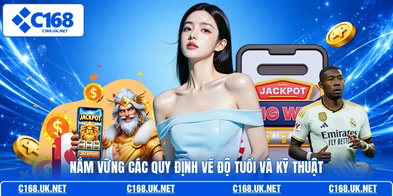 Nắm vững các quy định về độ tuổi và kỹ thuật