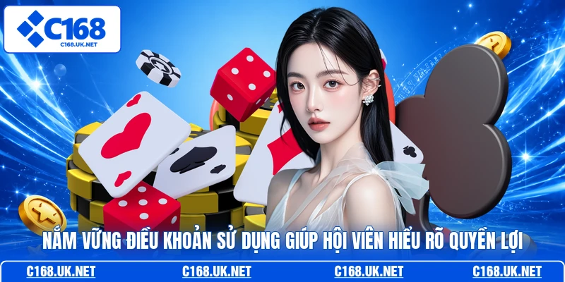 Nắm vững điều khoản sử dụng giúp hội viên hiểu rõ quyền lợi