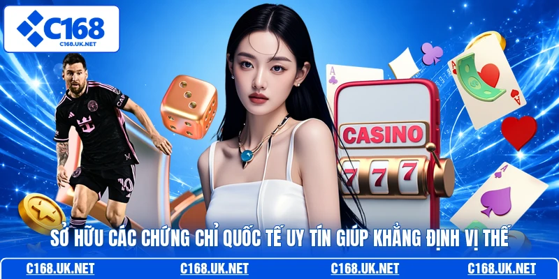Sở hữu các chứng chỉ quốc tế uy tín giúp khẳng định vị thế