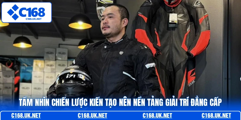 Tầm nhìn chiến lược kiến tạo nên nền tảng giải trí đẳng cấp