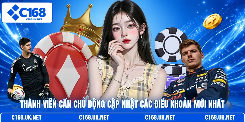 Thành viên cần chủ động cập nhật các điều khoản mới nhất
