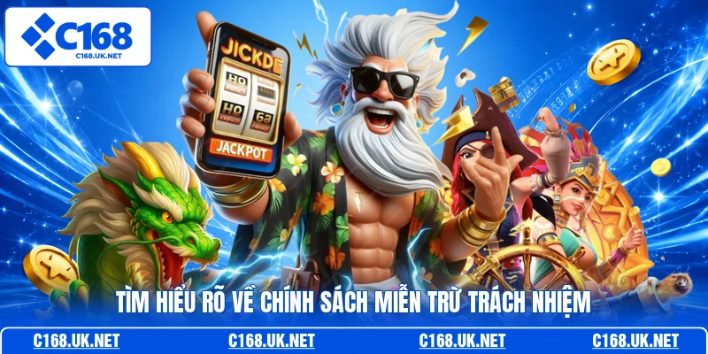 Tìm hiểu rõ về chính sách miễn trừ trách nhiệm 