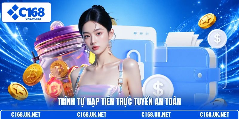 Trình tự nạp tiền trực tuyến an toàn